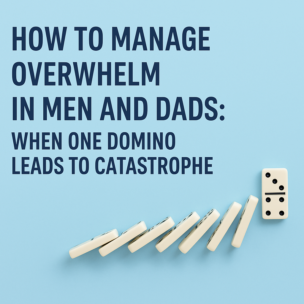 How Dads can better manage overwhelm